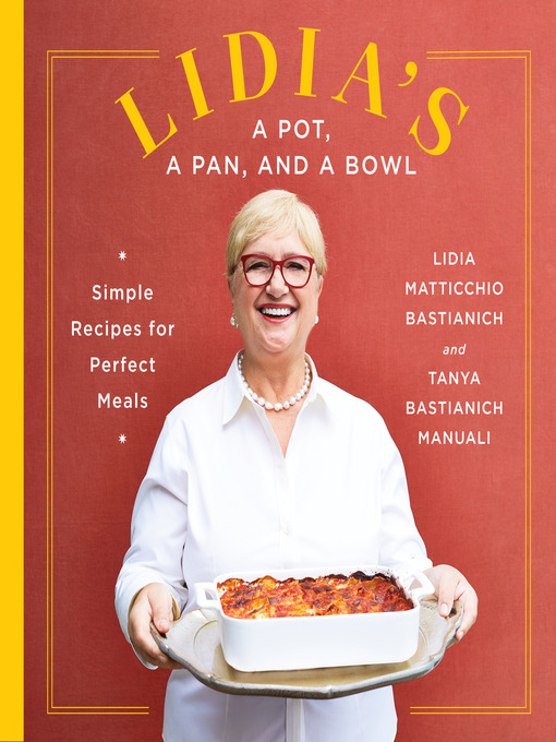 Title details for Lidia's a Pot, a Pan, and a Bowl by Lidia Matticchio Bastianich - Wait list